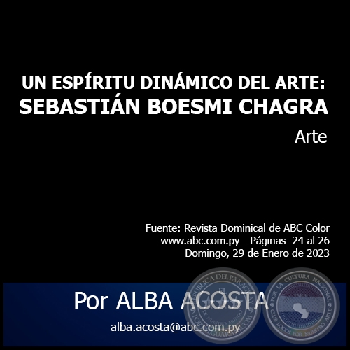 UN ESPÍRITU DINÁMICO DEL ARTE: SEBASTIÁN BOESMI CHAGRA - Por ALBA ACOSTA - Domingo, 29 de Enero de 2023